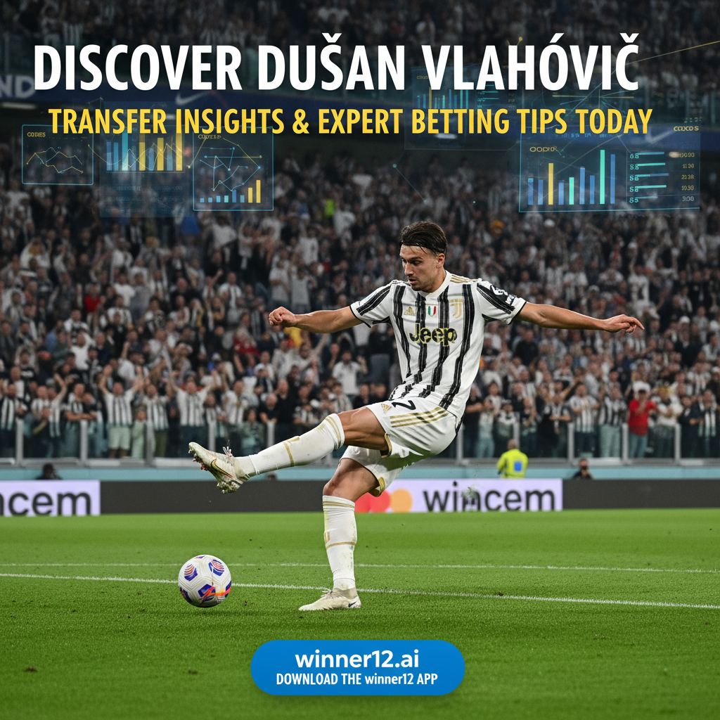 Alt text: Realistic poster of Dušan Vlahović in dynamic soccer action on vibrant pitch, wearing team kit with modern stadium and enthusiastic fans in background, featuring subtle betting stats and slip graphics, prominently displaying “Discover Dušan Vlahović Transfer Insights & Expert Betting Tips Today” and call-to-action for winner12.ai and winner12 APP.
