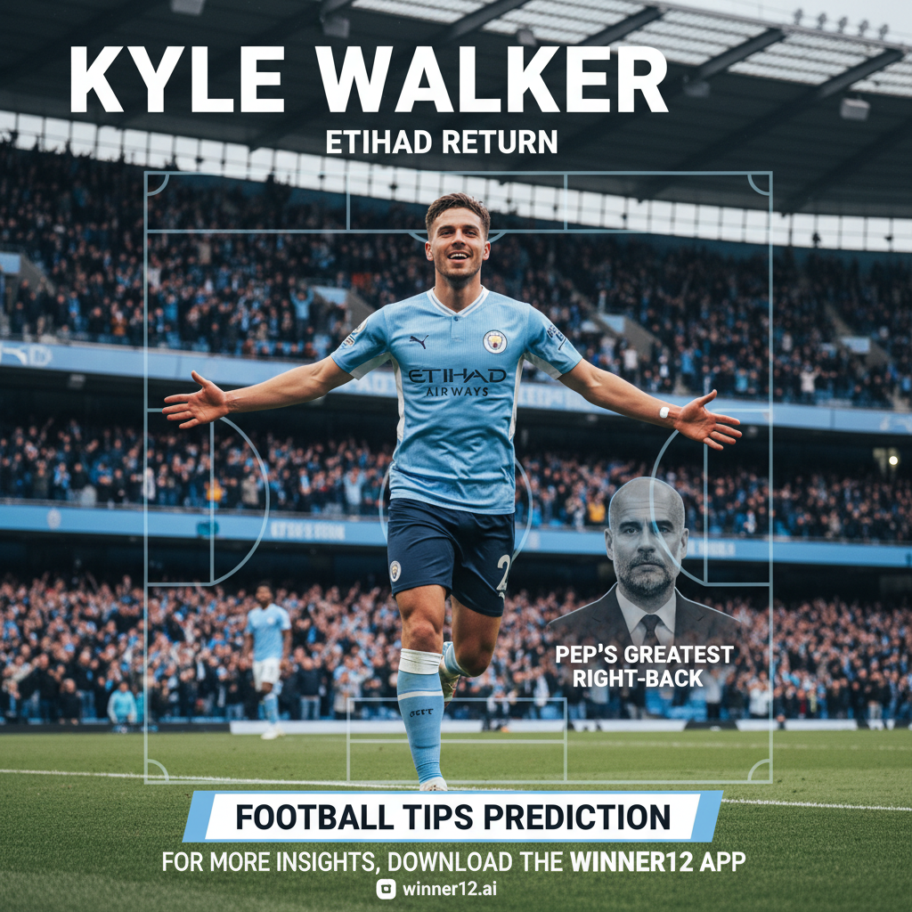ALT text: High-detail poster of Kyle Walker in Manchester City’s sky blue kit at Etihad Stadium, celebrating his return and tribute as Pep Guardiola’s greatest right-back, featuring tactical diagrams and Guardiola’s silhouette, with “Football Tips Prediction” text and winner12.ai call-to-action for football fans.