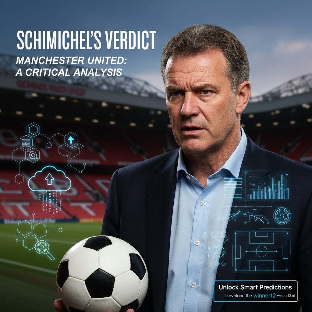 图片ALT文本：一张真实细腻的英格兰足球主题海报，展示严肃的彼得·舒梅切尔肖像，表达对曼联的批评，背景包含经典足球、球场及战术图，融入现代数据分析图标，突出智能预测与大数据，整体风格简洁专业，画面角落隐约出现“winner12.ai”或“winner12 APP”智能竞彩足球预测软件标识。